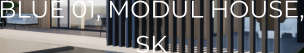 BLUE 01, MODUL HOUSE, SK