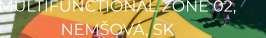 MULTIFUNCTIONAL ZONE 02,        NEMŠOVÁ, SK